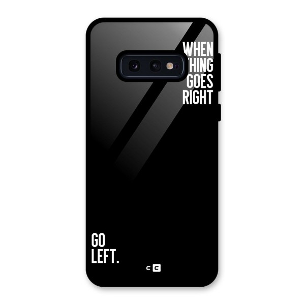 When Nothing Goes Right Glass Back Case for Galaxy S10e