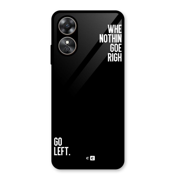 When Nothing Goes Right Glass Back Case for Oppo A17