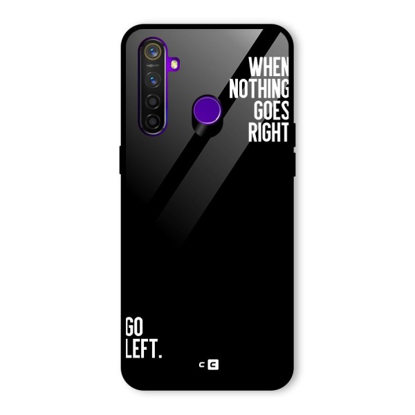 When Nothing Goes Right Glass Back Case for Realme 5 Pro
