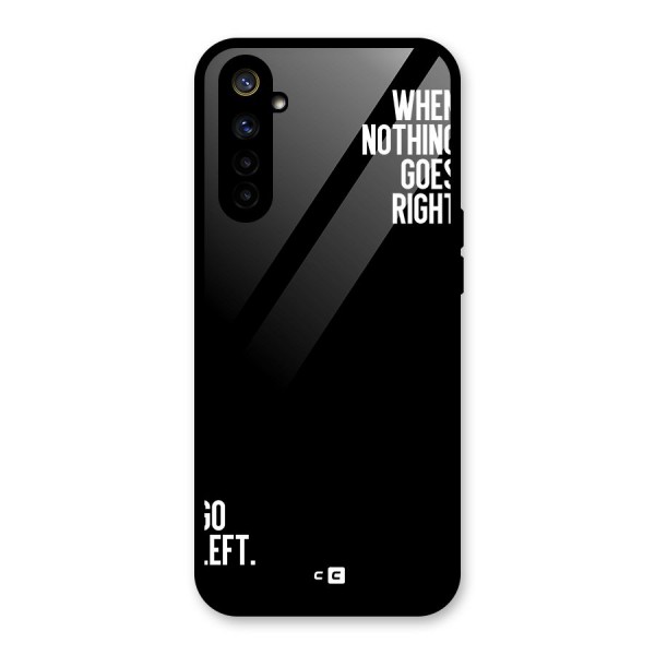 When Nothing Goes Right Glass Back Case for Realme 6