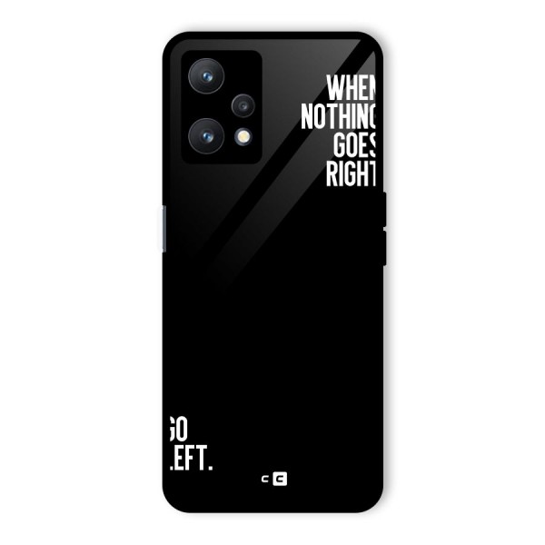 When Nothing Goes Right Glass Back Case for Realme 9 Pro 5G