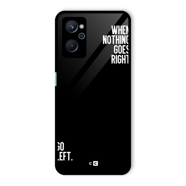 When Nothing Goes Right Glass Back Case for Realme 9i