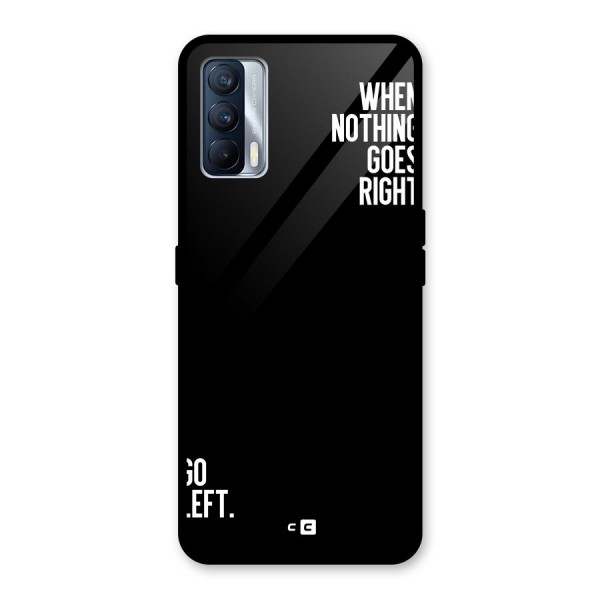 When Nothing Goes Right Glass Back Case for Realme X7