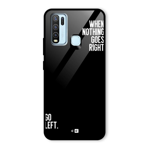 When Nothing Goes Right Glass Back Case for Vivo Y30