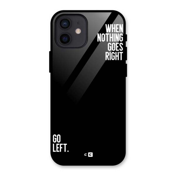 When Nothing Goes Right Glass Back Case for iPhone 12