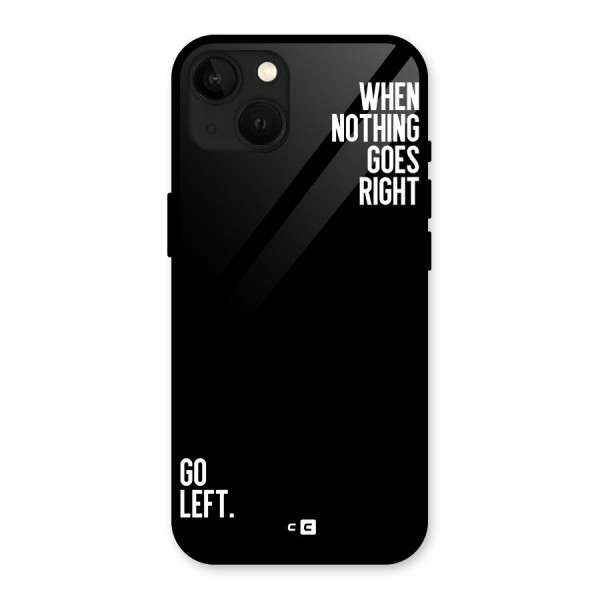 When Nothing Goes Right Glass Back Case for iPhone 13