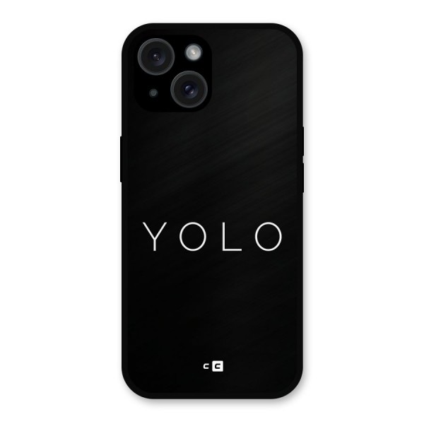 Yolo Is Truth Metal Back Case for iPhone 15