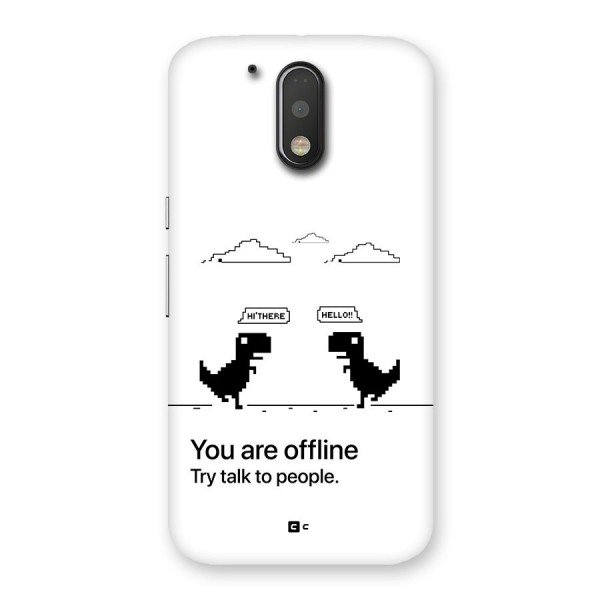 You Are Offline Back Case for Moto G4 Plus