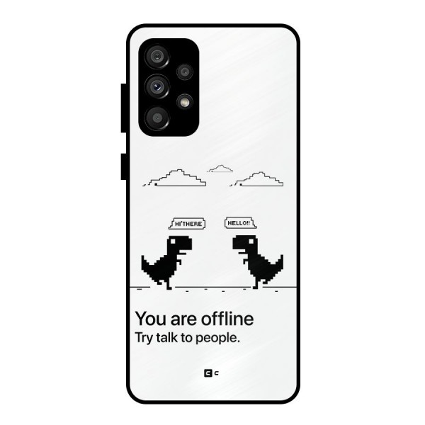 You Are Offline Metal Back Case for Galaxy A73 5G