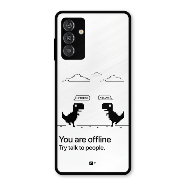 You Are Offline Metal Back Case for Galaxy F13