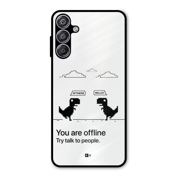 You Are Offline Metal Back Case for Galaxy F15