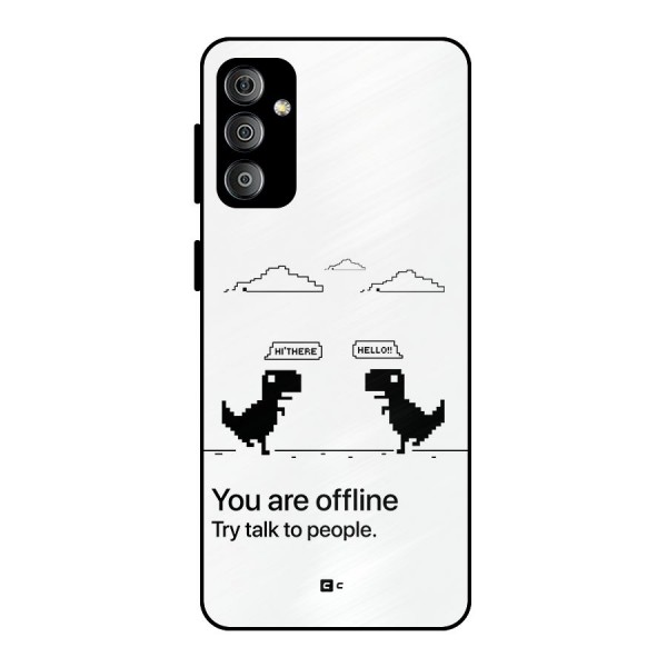 You Are Offline Metal Back Case for Galaxy F23