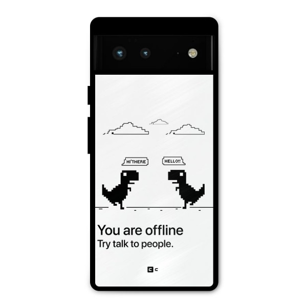 You Are Offline Metal Back Case for Google Pixel 6