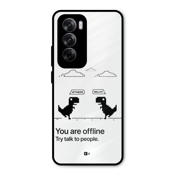 You Are Offline Metal Back Case for Oppo Reno12