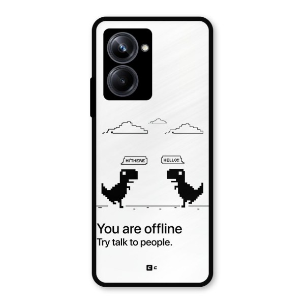 You Are Offline Metal Back Case for Realme 10 Pro