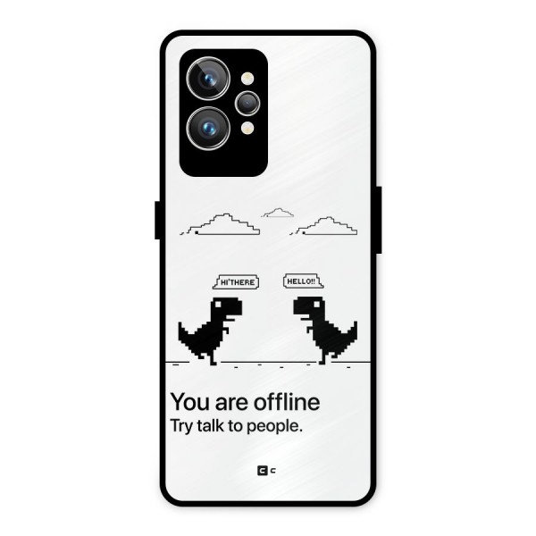 You Are Offline Metal Back Case for Realme GT2 Pro