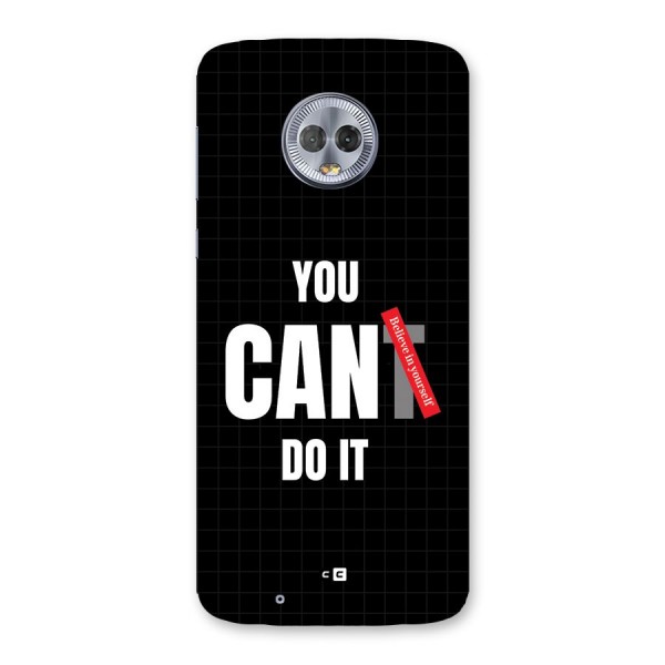 You Can Do It Back Case for Moto G6