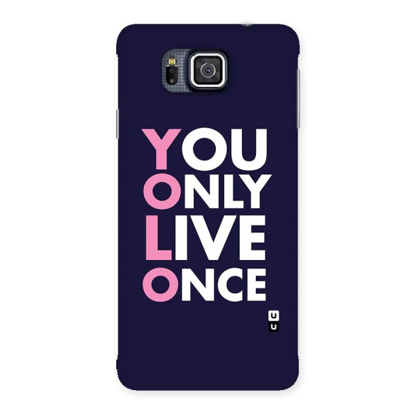 You Live Only Once Back Case for Galaxy Alpha