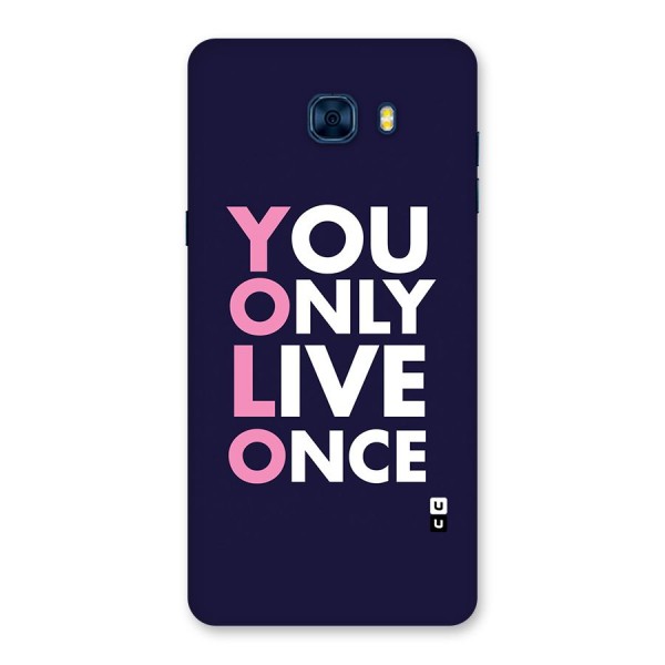 You Live Only Once Back Case for Galaxy C7 Pro