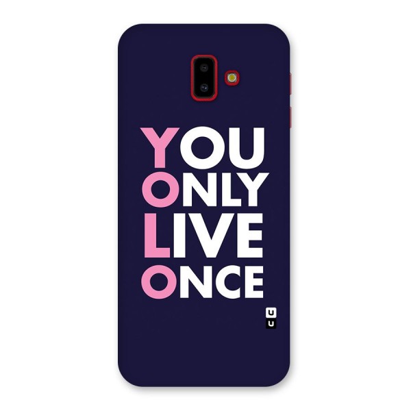 You Live Only Once Back Case for Galaxy J6 Plus