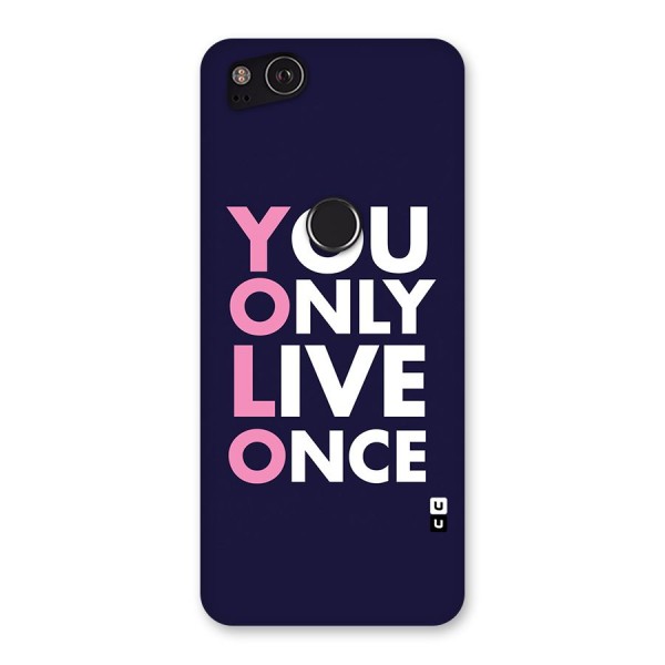 You Live Only Once Back Case for Google Pixel 2