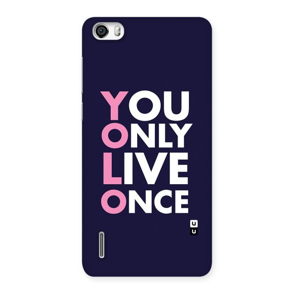 You Live Only Once Back Case for Honor 6