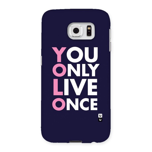 You Live Only Once Back Case for Samsung Galaxy S6