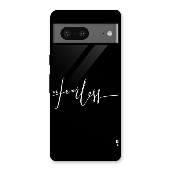 Always Be Fearless Glass Back Case for Google Pixel 7