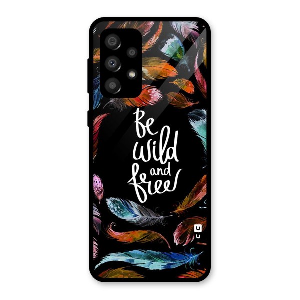 Be Wild and Free Glass Back Case for Galaxy A32