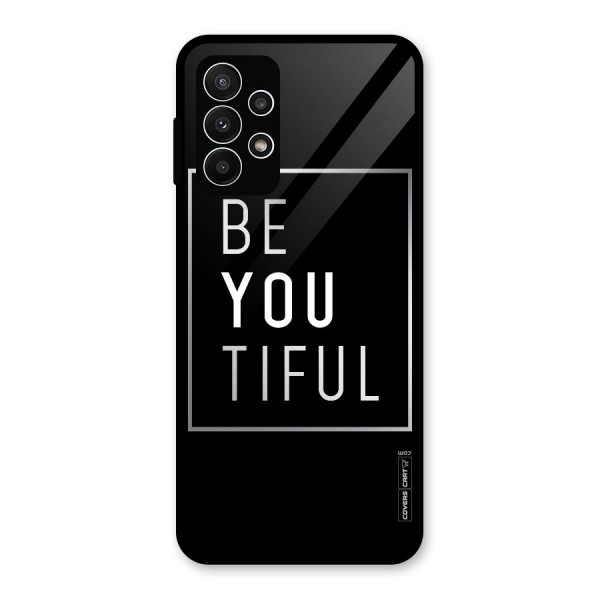 Be You Beautiful Glass Back Case for Galaxy A23