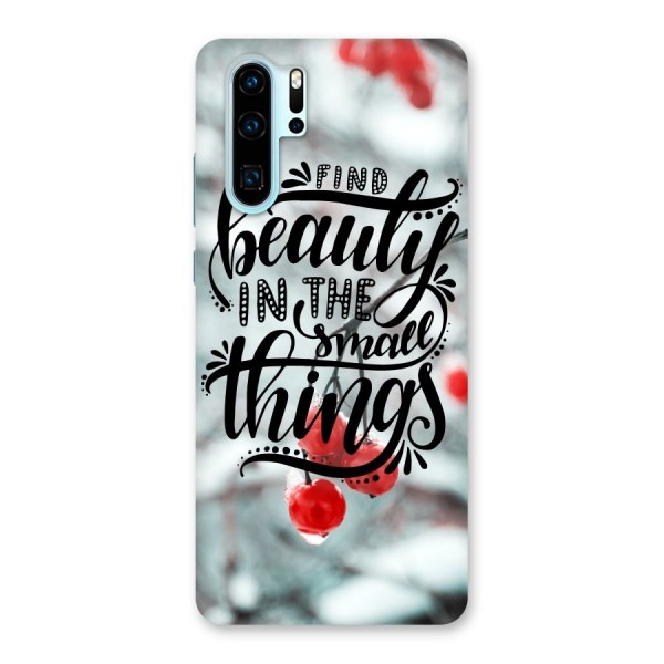 Beauty in Small Things Back Case for Huawei P30 Pro