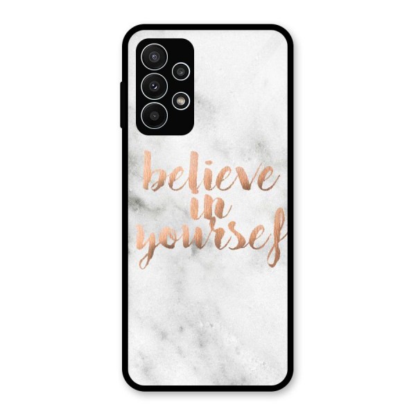 Believe in Yourself Glass Back Case for Galaxy A23