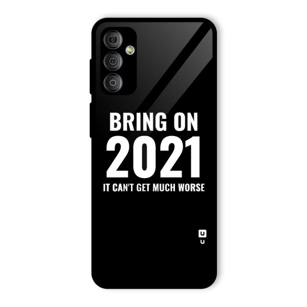 Bring On 2021 Glass Back Case for Galaxy F23