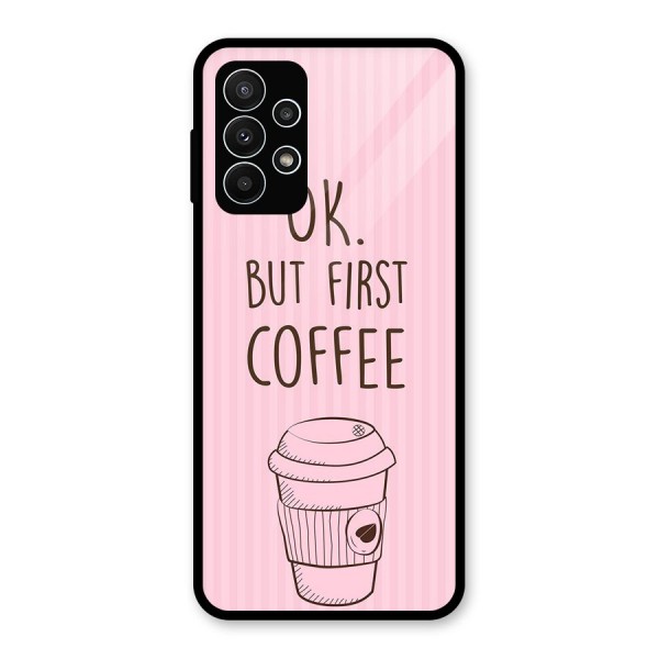 But First Coffee (Pink) Glass Back Case for Galaxy A23