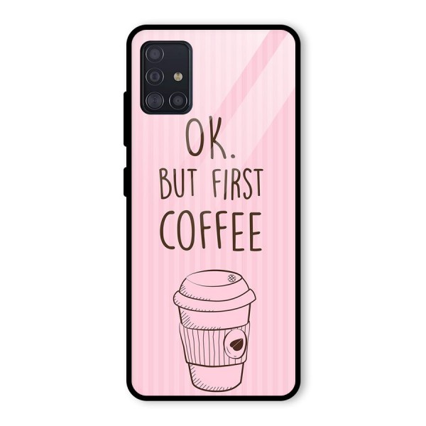 But First Coffee (Pink) Glass Back Case for Galaxy A51