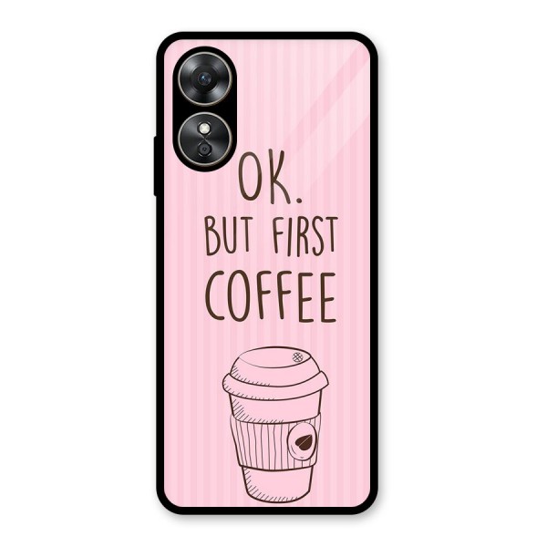 But First Coffee (Pink) Glass Back Case for Oppo A17