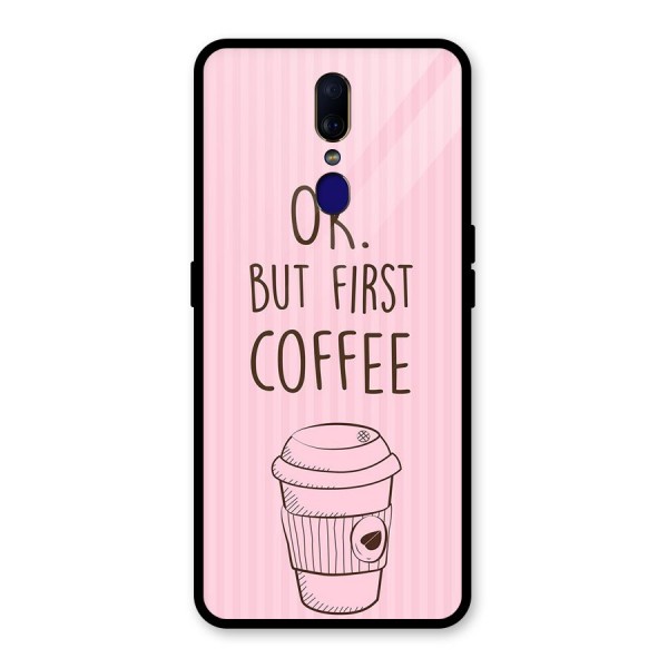 But First Coffee (Pink) Glass Back Case for Oppo F11