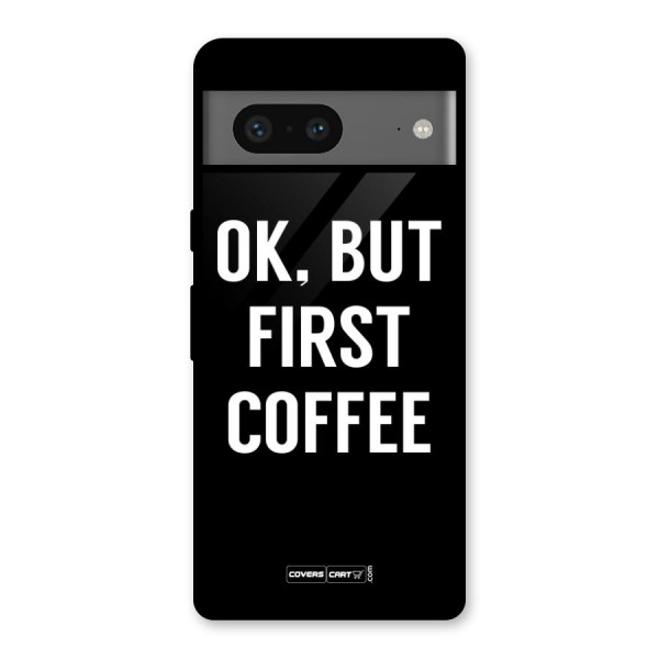 But First Coffee Glass Back Case for Google Pixel 7