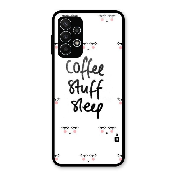 Coffee Stuff Sleep Glass Back Case for Galaxy A23