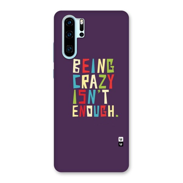 Crazy Isnt Enough Back Case for Huawei P30 Pro