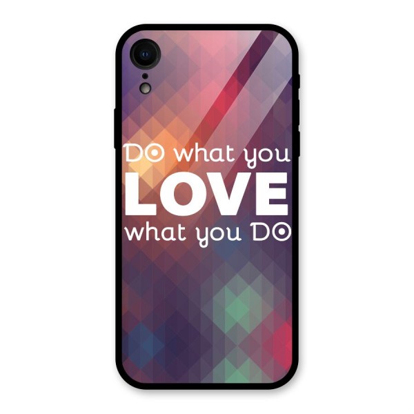 Do What You Love Glass Back Case for XR