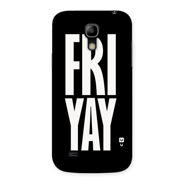 Fri Yay Back Case for Galaxy S4 Mini