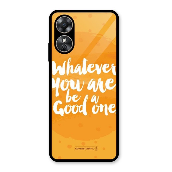 Good One Quote Glass Back Case for Oppo A17