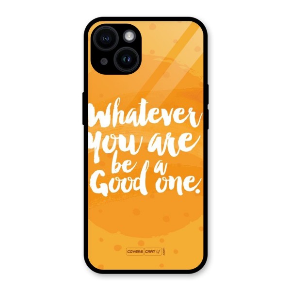 Good One Quote Glass Back Case for iPhone 14