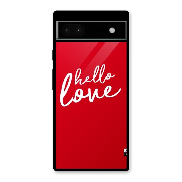 Hello Love Glass Back Case for Google Pixel 6a