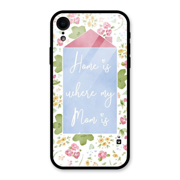 Home is Where Mom is Glass Back Case for XR