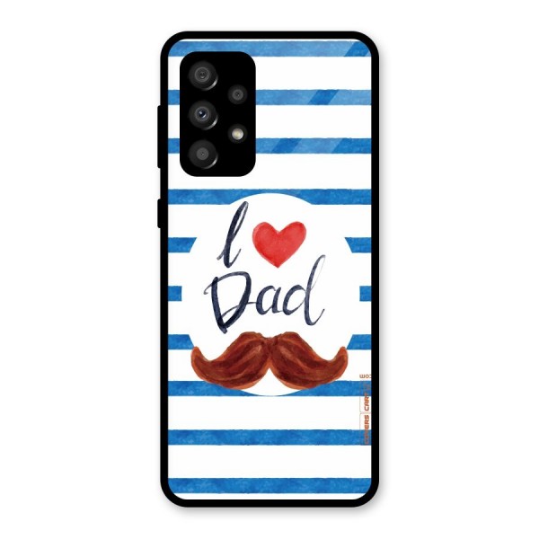 I Love Dad Glass Back Case for Galaxy A32