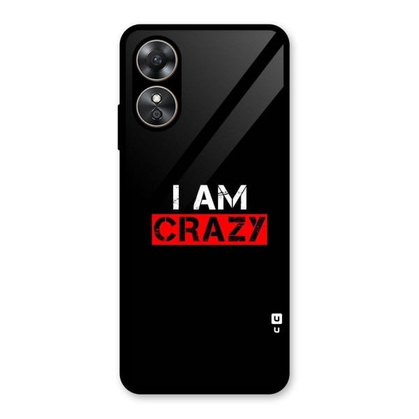 I am Crazy Glass Back Case for Oppo A17