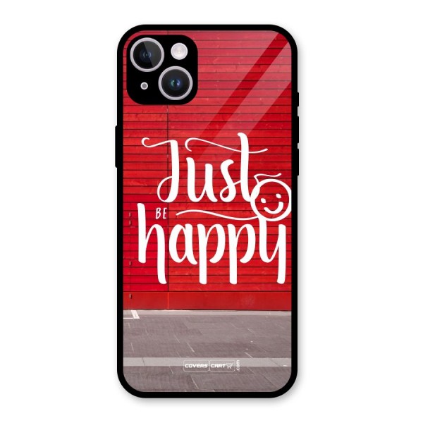 Just Be Happy Glass Back Case for iPhone 14 Plus