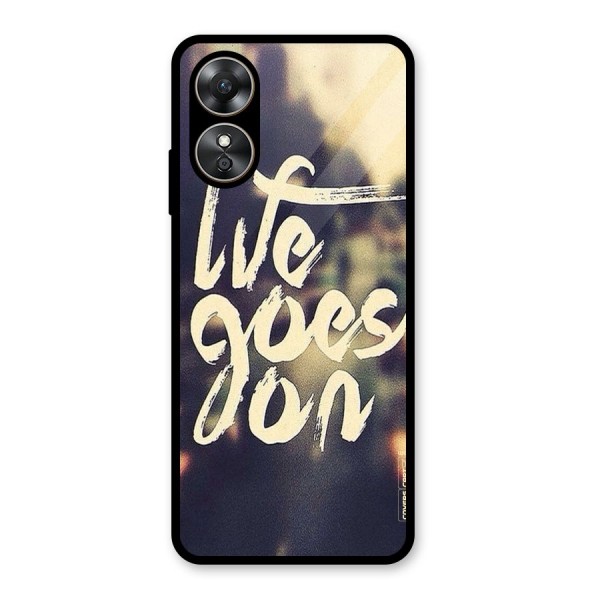 Life Goes On Glass Back Case for Oppo A17